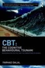 CBT: The Cognitive Behavioural Tsunami : Managerialism, Politics and the Corruptions of Science - eBook