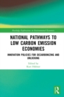 National Pathways to Low Carbon Emission Economies : Innovation Policies for Decarbonizing and Unlocking - eBook