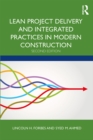 Lean Project Delivery and Integrated Practices in Modern Construction - eBook