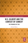 W.S. Gilbert and the Context of Comedy : The Progress of Fun - eBook