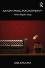 Jungian Music Psychotherapy : When Psyche Sings - eBook