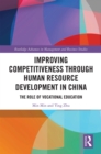 Improving Competitiveness through Human Resource Development in China : The Role of Vocational Education - eBook