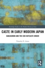 Caste in Early Modern Japan : Danzaemon and the Edo Outcaste Order - eBook