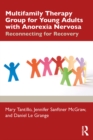 Multifamily Therapy Group for Young Adults with Anorexia Nervosa : Reconnecting for Recovery - eBook