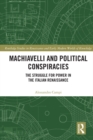 Machiavelli and Political Conspiracies : The Struggle for Power in the Italian Renaissance - eBook