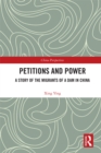 Petitions and Power : A Story of the Migrants of a Dam in China - eBook