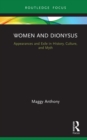Women and Dionysus : Appearances and Exile in History, Culture, and Myth - eBook