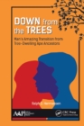 Down from the Trees : Man’s Amazing Transition from Tree-Dwelling Ape Ancestors - eBook