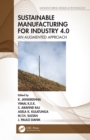 Sustainable Manufacturing for Industry 4.0 : An Augmented Approach - eBook