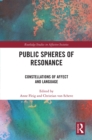 Public Spheres of Resonance : Constellations of Affect and Language - eBook
