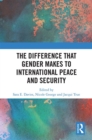 The Difference that Gender Makes to International Peace and Security - eBook