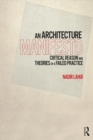 An Architecture Manifesto : Critical Reason and Theories of a Failed Practice - eBook