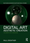 Digital Art, Aesthetic Creation : The Birth of a Medium - eBook