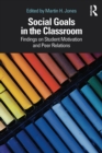 Social Goals in the Classroom : Findings on Student Motivation and Peer Relations - eBook