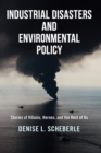 Industrial Disasters and Environmental Policy : Stories of Villains, Heroes, and the Rest of Us - eBook