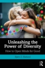 Unleashing the Power of Diversity : How to Open Minds for Good - eBook