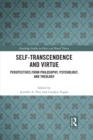 Self-Transcendence and Virtue : Perspectives from Philosophy, Psychology, and Theology - eBook