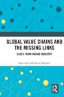 Global Value Chains and the Missing Links : Cases from Indian Industry - eBook