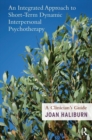 An Integrated Approach to Short-Term Dynamic Interpersonal Psychotherapy : A Clinician's Guide - eBook