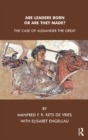 Are Leaders Born or Are They Made? : The Case of Alexander the Great - eBook
