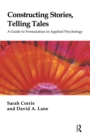 Constructing Stories, Telling Tales : A Guide to Formulation in Applied Psychology - eBook
