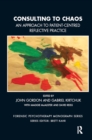 Consulting to Chaos : An Approach to Patient-Centred Reflective Practice - eBook