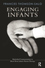 Engaging Infants : Embodied Communication in Short-Term Infant-Parent Therapy - eBook