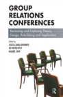 Group Relations Conferences : Reviewing and Exploring Theory, Design, Role-Taking and Application - eBook
