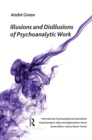 Illusions and Disillusions of Psychoanalytic Work - eBook