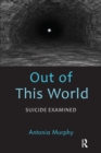 Out of This World : Suicide Examined - eBook