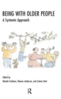 Being with Older People : A Systemic Approach - eBook