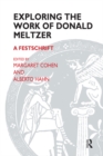 Exploring the Work of Donald Meltzer : A Festschrift - eBook
