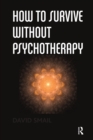 How to Survive Without Psychotherapy - eBook