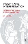 Insight and Interpretation : The Essential Tools of Psychoanalysis - eBook