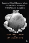 Learning About Human Nature and Analytic Technique from Mothers and Babies - eBook