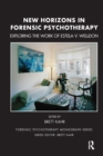 New Horizons in Forensic Psychotherapy : Exploring the Work of Estela V. Welldon - eBook