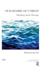 Our Desire of Unrest : Thinking About Therapy - eBook