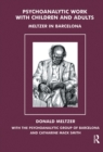 Psychoanalytic Work with Children and Adults : Meltzer in Barcelona - eBook