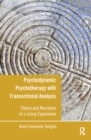 Psychodynamic Psychotherapy with Transactional Analysis : Theory and Narration of a Living Experience - eBook