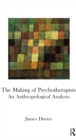 The Making of Psychotherapists : An Anthropological Analysis - eBook