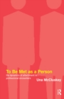 To Be Met as a Person : The Dynamics of Attachment in Professional Encounters - eBook