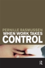 When Work Takes Control : The Psychology and Effects of Work Addiction - eBook