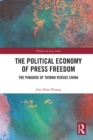 The Political Economy of Press Freedom : The Paradox of Taiwan versus China - eBook