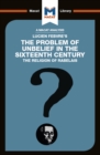 An Analysis of Lucien Febvre's The Problem of Unbelief in the 16th Century - eBook