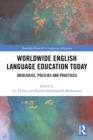 Worldwide English Language Education Today : Ideologies, Policies and Practices - eBook