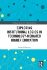Exploring Institutional Logics for Technology-Mediated Higher Education - eBook