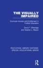The Visually Impaired : Curricular Access and Entitlement in Further Education - eBook