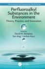 Perfluoroalkyl Substances in the Environment : Theory, Practice, and Innovation - eBook