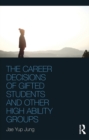 The Career Decisions of Gifted Students and Other High Ability Groups - eBook