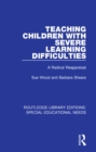 Teaching Children with Severe Learning Difficulties : A Radical Reappraisal - eBook
